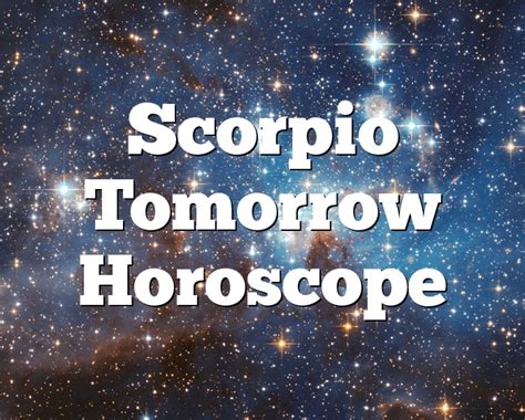 For Pisces, this will be a favorable day for travel and for realizing plans related to people from different distances. . Scorpio daily horoscope tomorrow